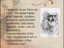 Leonardo di ser Piero da Vinci - the great Italian artist (painter, sculptor,...