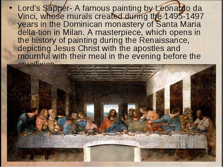 Lord's Supper- A famous painting by Leonardo da Vinci, whose murals created d...