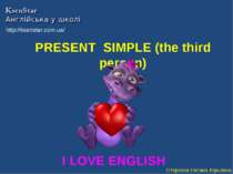 PRESENT SIMPLE (the third person) I LOVE ENGLISH http://ksenstar.com.ua/ Стар...