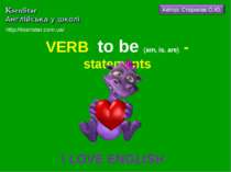 VERB to be (am, is, are) - statements I LOVE ENGLISH http://ksenstar.com.ua/