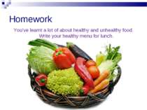 Homework You’ve learnt a lot of about healthy and unhealthy food. Write your ...