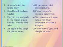A sound mind in a sound body Good health is above wealth. Early to bed and ea...