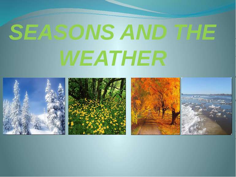 SEASONS AND THE WEATHER  
