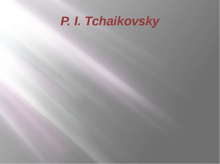 P. I. Tchaikovsky