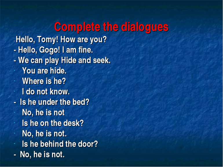 Complete the dialogues - Hello, Tomy! How are you? - Hello, Gogo! I am fine. ...