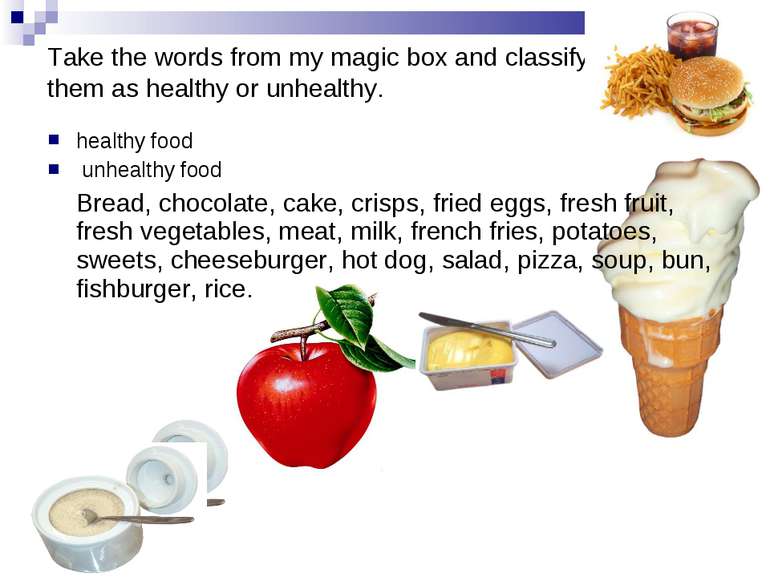 Take the words from my magic box and classify them as them as healthy or unhe...