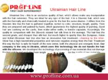       Ukrainian Hair Line Ukrainian line - this is an exclusive quality of ha...