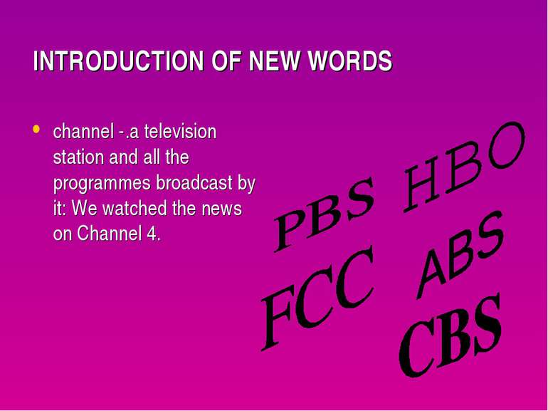 INTRODUCTION OF NEW WORDS channel -.a television station and all the programm...