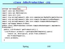 class JdbcProductDao - (1/2) package springapp.dao; import java.sql.ResultSet...