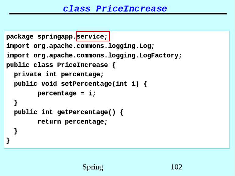 class PriceIncrease package springapp.service; import org.apache.commons.logg...