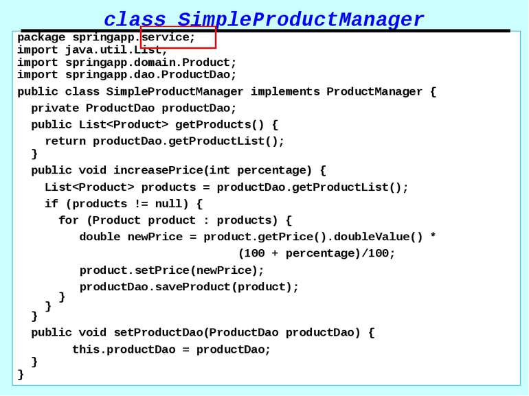 class SimpleProductManager package springapp.service; import java.util.List; ...