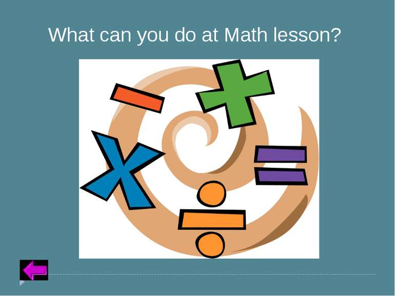 Insert Text for Question Category 2 – 50 points What can you do at Math lesson?