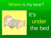 Where is my bear? It’s under the bed