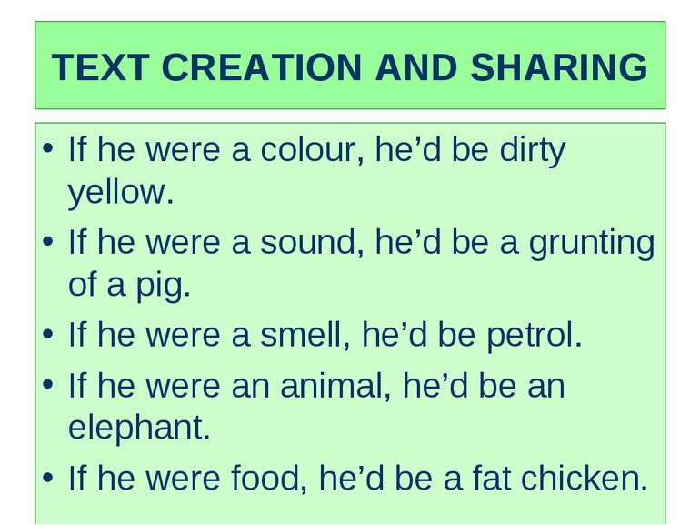 TEXT CREATION AND SHARING If he were a colour, he’d be dirty yellow. If he we...