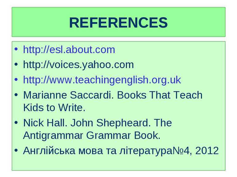 REFERENCES http://esl.about.com http://voices.yahoo.com http://www.teachingen...