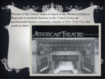 Theater of the United States is based in the Western tradition. Regional or r...