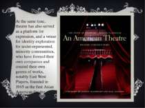 At the same time, theatre has also served as a platform for expression, and a...
