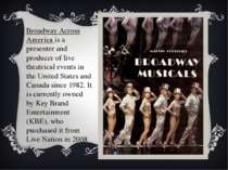 Broadway Across America is a presenter and producer of live theatrical events...