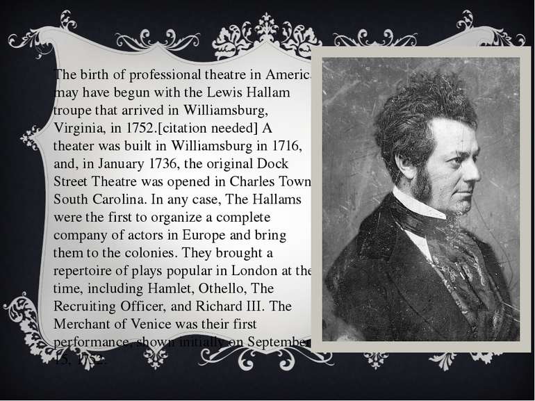 The birth of professional theatre in America may have begun with the Lewis Ha...