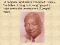 A composer and pianist Thomas A. Dorsey, "the father of the gospel song," pla...