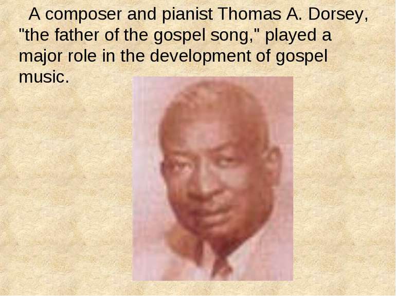 A composer and pianist Thomas A. Dorsey, "the father of the gospel song," pla...
