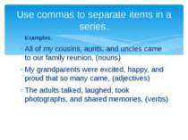 Examples. All of my cousins, aunts, and uncles came to our family reunion, (n...