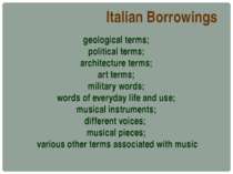 Italian Borrowings geological terms; political terms; architecture terms; art...