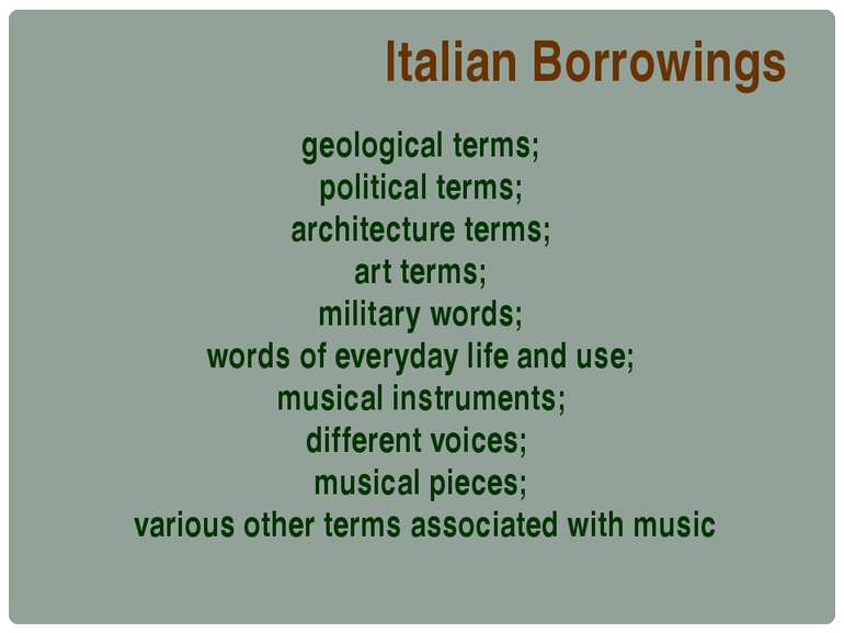 Italian Borrowings geological terms; political terms; architecture terms; art...