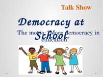 Talk Show Democracy at School The motto: “More democracy in education”