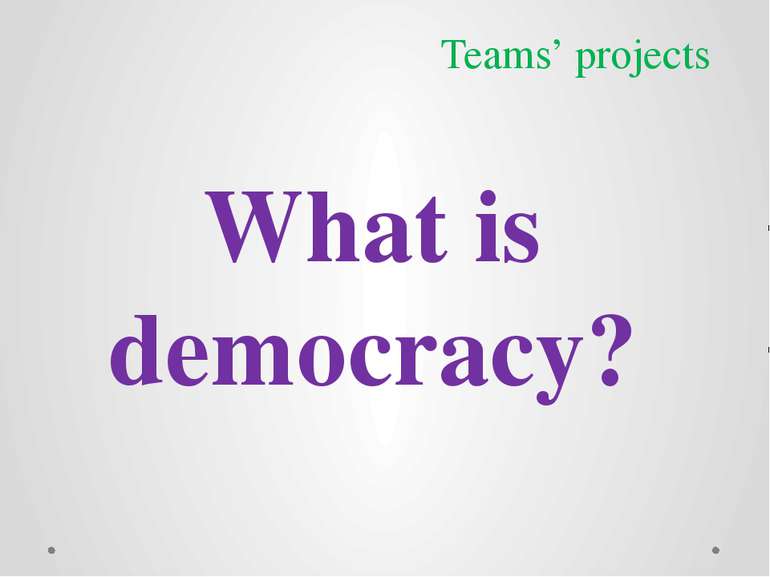 What is democracy? Teams’ projects