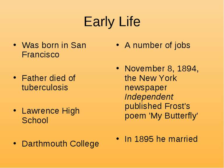 Early Life Was born in San Francisco Father died of tuberculosis Lawrence Hig...