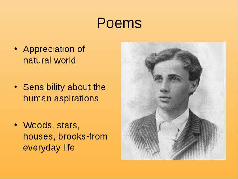 Poems Appreciation of natural world Sensibility about the human aspirations W...