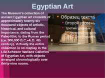 Egyptian Art The Museum's collection of ancient Egyptian art consists of appr...