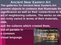 Ancient Near Eastern Art The galleries for Ancient Near Eastern Art present o...