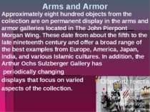 Arms and Armor Approximately eight hundred objects from the collection are on...