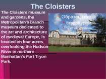 The Cloisters The Cloisters museum and gardens, the Metropolitan's branch mus...
