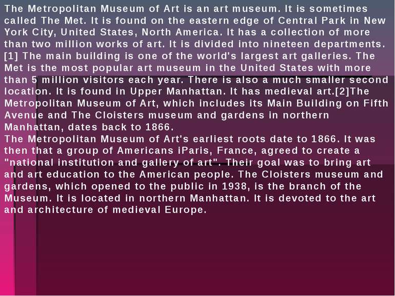 The Metropolitan Museum of Art is an art museum. It is sometimes called The M...
