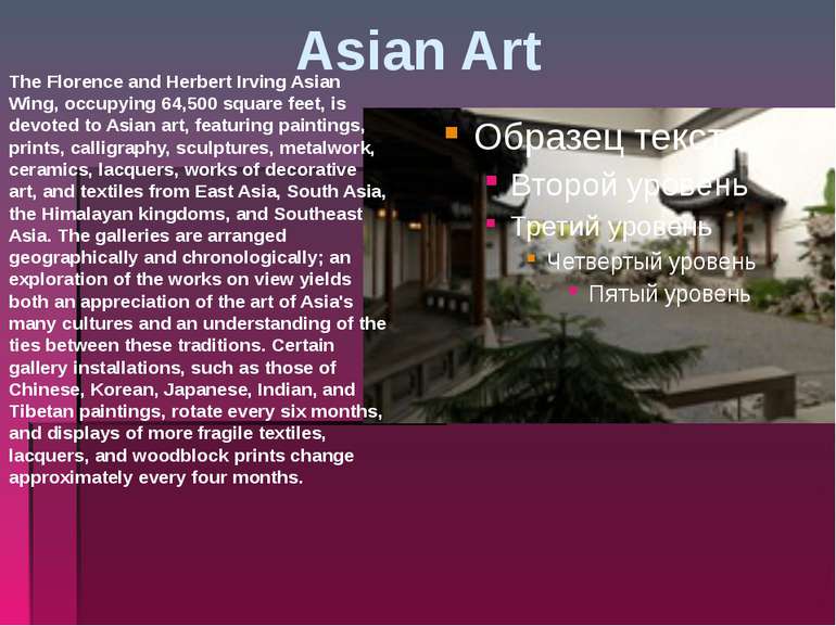 Asian Art The Florence and Herbert Irving Asian Wing, occupying 64,500 square...