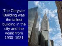 The Chrysler Building was the tallest building in the city and the world from...