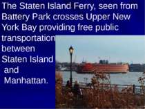 The Staten Island Ferry, seen from Battery Park crosses Upper New York Bay pr...