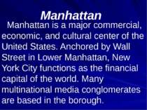 Manhattan Manhattan is a major commercial, economic, and cultural center of t...