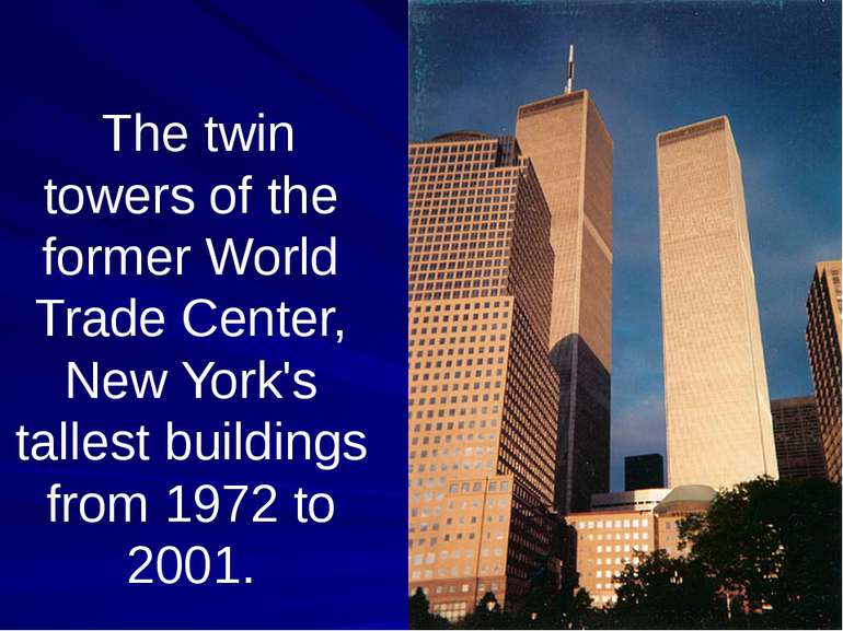The twin towers of the former World Trade Center, New York's tallest building...
