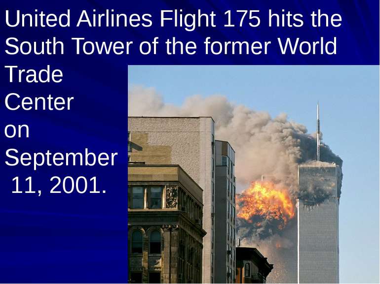 United Airlines Flight 175 hits the South Tower of the former World Trade Cen...
