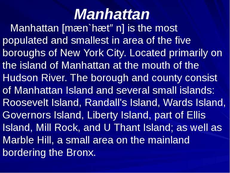 Manhattan Manhattan [mæn`hætən] is the most populated and smallest in area of...