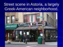 Street scene in Astoria, a largely Greek-American neighborhood.