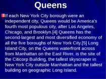 Queens If each New York City borough were an independent city, Queens would b...
