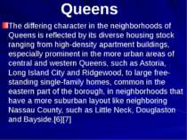 Queens The differing character in the neighborhoods of Queens is reflected by...