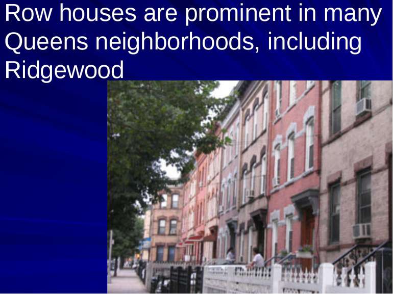 Row houses are prominent in many Queens neighborhoods, including Ridgewood