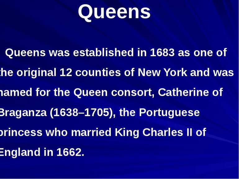 Queens Queens was established in 1683 as one of the original 12 counties of N...