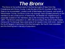 The Bronx The Bronx is the northernmost of the five boroughs of New York City...